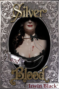 Title: Silver and Blood, Author: Irwin Black