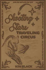Title: Shooting Stars Traveling Circus, Author: Kim Black