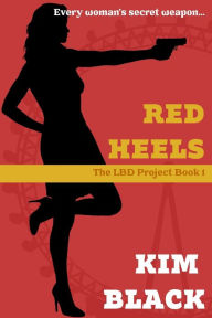 Title: Red Heels, the LBD Project Book 2, Author: Kim Black