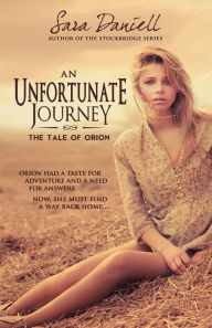 Title: An Unfortunate Journey: The Tale of Orion, Author: Sara Daniell