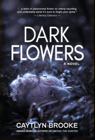 Title: Dark Flowers, Author: Caytlyn Brooke