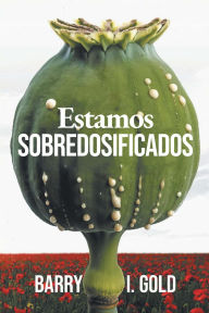 Title: Estamos Sobredosificados, Author: Barry I. Gold