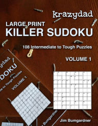 Title: Krazydad Large Print Killer Sudoku Volume 1: 108 Intermediate to Tough Puzzles, Author: Jim Bumgardner