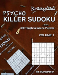 Title: Krazydad Psycho Killer Sudoku Volume 1: 360 Tough to Insane Puzzles, Author: Jim Bumgardner