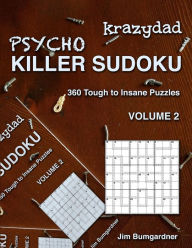 Title: Krazydad Psycho Killer Sudoku Volume 2: 360 Tough to Insane Puzzles, Author: Jim Bumgardner