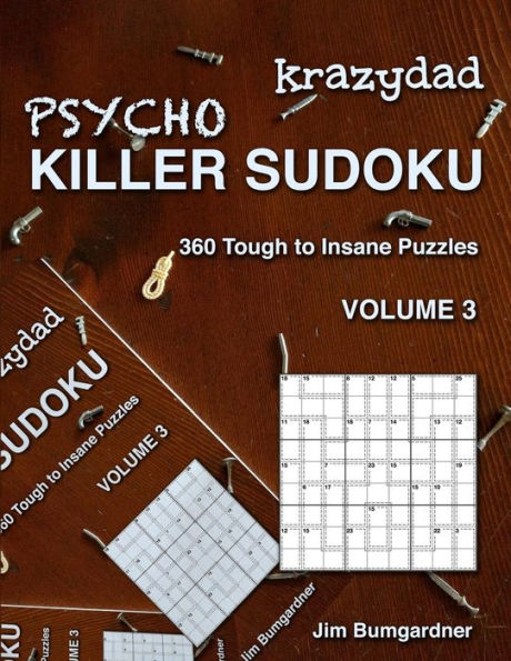 Krazydad Psycho Killer Sudoku Volume 3: 360 Tough to Insane Puzzles