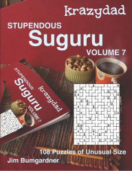 Title: Krazydad Stupendous Suguru Volume 7: 108 Puzzles of Unusual Size, Author: Jim Bumgardner