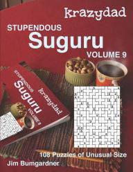 Title: Krazydad Stupendous Suguru Volume 9: 108 Puzzles of Unusual Size, Author: Jim Bumgardner