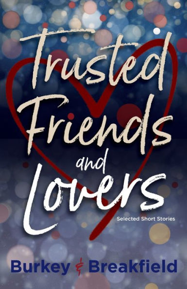 Trusted Friends and Lovers