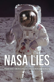 Title: NASA Lies: Proof That America Never Landed Men on the Moon, Author: Lawrence Rowe