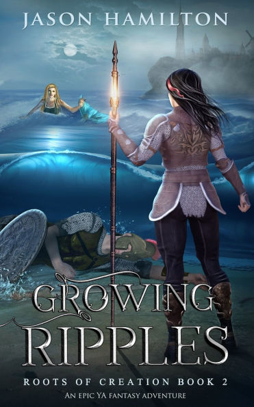 Growing Ripples: An Epic YA Fantasy Adventure