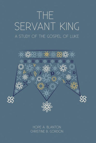 The Servant King: A Study of the Gospel of Luke