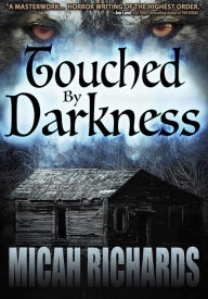 Title: Touched by Darkness, Author: Micah Richards