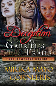 Title: Deception at Gabriel's Trails: The Complete Series, Author: Mirika Mayo Cornelius