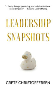Title: Leadership Snapshots, Author: Grete Christoffersen