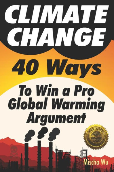 Climate Change: 40 Ways To Win a Pro Global Warming Argument