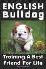 English Bulldog: Training a Best Friend for Life