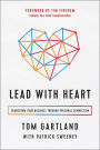 Lead with Heart: Transform Your Business Through Personal Connection