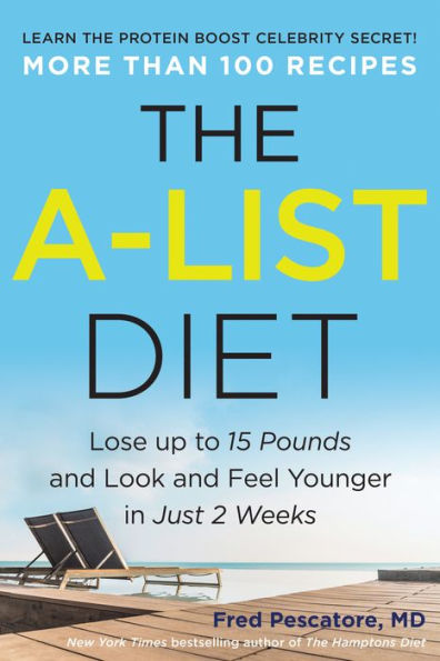 The A-List Diet: Lose up to 15 Pounds and Look Feel Younger Just 2 Weeks