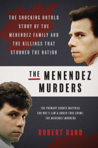Title: The Menendez Murders: The Shocking Untold Story of the Menendez Family and the Killings that Stunned the Nation, Author: Robert Rand