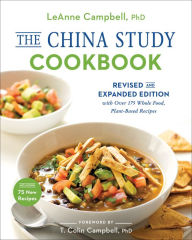 Title: The China Study Cookbook: Revised and Expanded Edition with Over 175 Whole Food, Plant-Based Recipes, Author: Leanne Campbell