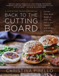 Alternative view 1 of Back to the Cutting Board: Luscious Plant-Based Recipes to Make You Fall in Love (Again) with the Art of Cooking