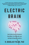 Alternative view 1 of Electric Brain: How the New Science of Brainwaves Reads Minds, Tells Us How We Learn, and Helps Us Change for the Better