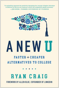 Free text book downloads A New U: Faster + Cheaper Alternatives to College by Ryan Craig, Allen Blue (English Edition) 9781946885470 MOBI CHM