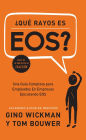 ¿Que Rayos es EOS?: Una Guía Completa para Empleados En Empresas Ejecutando EOS