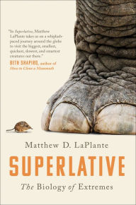 Title: Superlative: The Biology of Extremes, Author: MATTHEW D. LAPLANTE