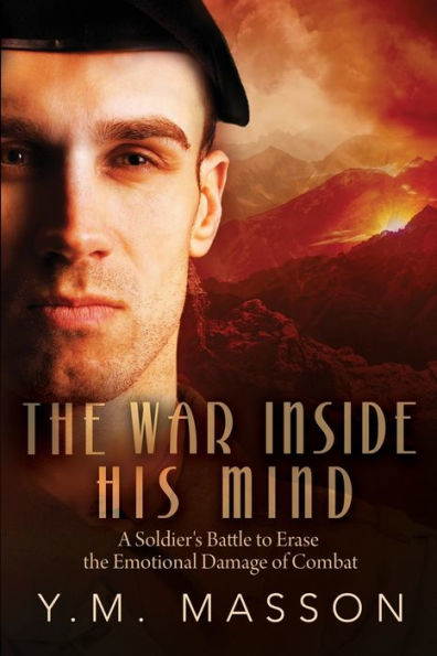 The War Inside His Mind: A Soldier's Battle to Erase the Emotional Damage of Combat