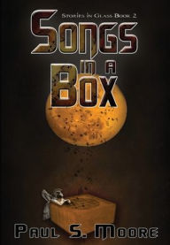 Title: Songs in a Box, Author: Paul S. Moore