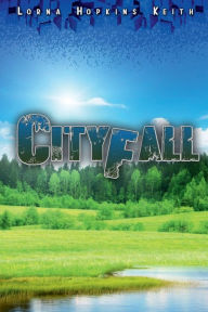 Title: Cityfall, Author: Lorna Hopkins Keith