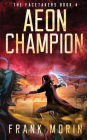 Aeon Champion: An Urban Fantasy Thriller Time Travel Roman History Adventure with a little Slow Burn Romance