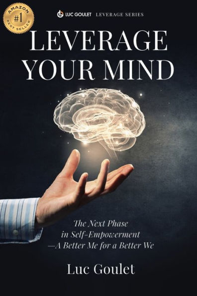 Leverage Your Mind: The Next Phase Self-Empowerment - a Better Me for We