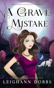 Title: A Grave Mistake, Author: Leighann Dobbs