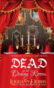 Title: Dead In The Dining Room, Author: Leighann Dobbs