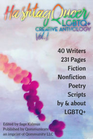 Title: Hashtag Queer: LGBTQ+ Creative Anthology, Vol. 1, Author: Sage Kalmus