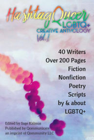 Title: Hashtag Queer: LGBTQ+ Creative Anthology, Volume 1, Author: Sage Kalmus