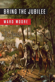 Title: Bring the Jubilee, Author: Ward Moore