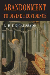 Title: Abandonment to Divine Providence, Author: Jean Pierre de Caussade