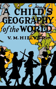 Title: A Child's Geography of the World, Author: V M Hillyer