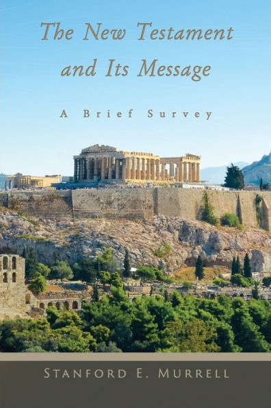 The New Testament and Its Message: A Brief Survey