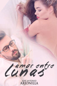 Title: Amor entre lunas, Author: J. Antonio Arjonilla