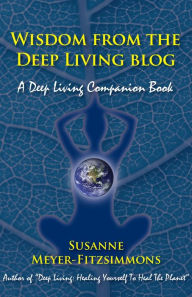 Title: Wisdom from the Deep Living Blog: A Deep Living Companion Book, Author: MickaÃl Furnon