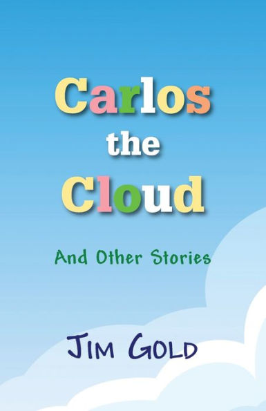 Carlos the Cloud: And Other Stories
