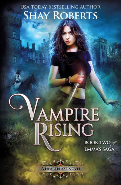 Vampire Rising: A Heartblaze Novel (Emma's Saga #2)