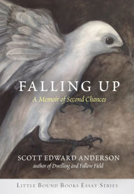 Title: Falling Up: A Memoir of Second Chances, Author: Scott Edward Anderson