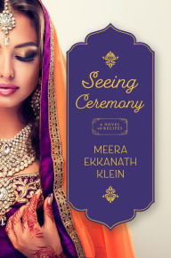 Ebook for mac free download Seeing Ceremony: A Novel with Recipes by Meera Ekkanath Klein iBook DJVU ePub