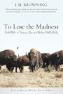 To Lose the Madness: Field Notes on Trauma, Loss and Radical Authenticity